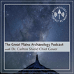 The Great Plains Archaeology Podcast image