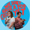 We Don't Have a Podcast Yet image