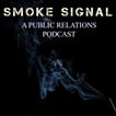 Smoke Signal, A Public Relations Podcast image