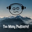 Too Many Podcasts! image