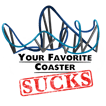 Your Favorite Coaster Sucks image