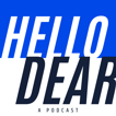 Hello Dear: A Podcast image