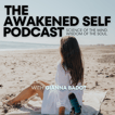The Awakened Self Podcast image
