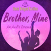 Brother, Mine - An Audio Drama image