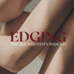 Edging: The Sex Positivity Podcast image