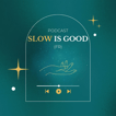 Slow is Good  (FR) image