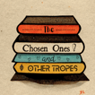 The Chosen Ones and Other Tropes image