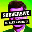 Subversive w/Alex Kaschuta image