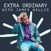 Extra Ordinary with James Wallis image