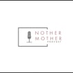 Nother Mother Podcast image