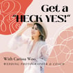 Get a "Heck Yes" with Carissa Woo Wedding Photographer and Coach image