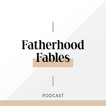 Fatherhood Fables image