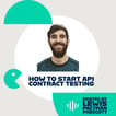 How to start API Contract Testing series image