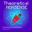 Theoretical Nonsense: The Big Bang Theory Watch-a-Long, No PHD Necessary image