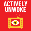 Actively Unwoke: Fighting back against woke insanity in your life image