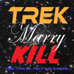 Trek, Marry, Kill image