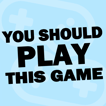 You Should Play This Game image