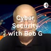 Cyber Security and More with Bob G image