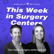 This Week in Surgery Centers image