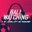 Ball Watching - a St. Louis CITY SC Podcast image