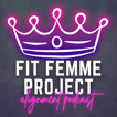 Fit Femme Project Alignment Podcast image