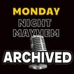 MONDAY NIGHT MAYHEM ARCHIVED image