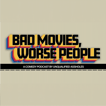 Bad Movies Worse People image