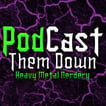 PodCast Them Down: Heavy Metal Nerdery image