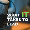 What IT Takes To Lead's Show image