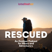 Rescued: An Outdoor Podcast for Hikers and Adventurers image