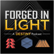 Forged In Light : A Destiny Podcast's Show image