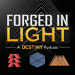 Forged in Light : A Destiny Podcast image