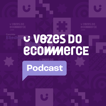 Vozes do Ecommerce, um podcast Loja Integrada image