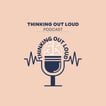 Thinking Out Loud Podcast image