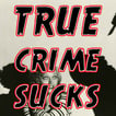 True Crime Sucks image