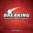 BREAKING: A Baseball News Podcast image