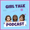 Girl Talk Podcast image