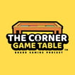 The Corner Game Table Board Gaming Podcast image