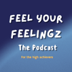 Feel Your FeelingZ: The Podcast image