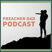 Preacher Dad Podcast image