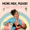 More Milk, Please! - A Baby-Feeding Stories Podcast image