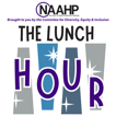NAAHP CDEI  - The Lunch Hour image
