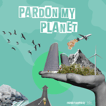 Pardon My Planet image