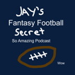 Jay's Fantasy Football Secret So Amazing Podcast Wow image