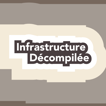 Infrastructure Décompilée image