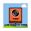You Should Listen To This's Show image