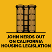 John Nerds Out on California Housing Legislation image