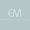 Everyday Mindful: Midlife Muses on the Magic of Living image