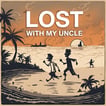 The Lost with my Uncle Podcast image