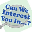 Can We Interest You In...? image